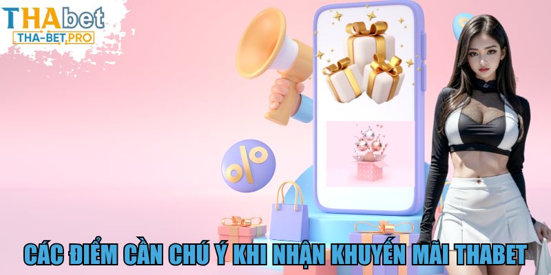 Các điểm cần chú ý khi nhận khuyến mãi THABET 