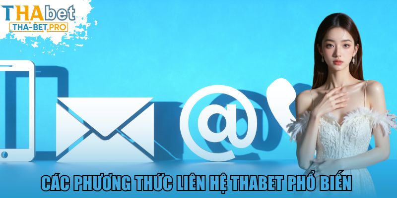 Các phương thức liên hệ THABET phổ biến 