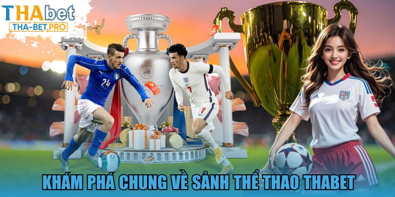 Khám phá chung về sảnh thể thao THABET