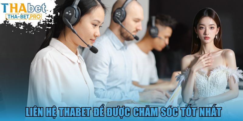 Liên hệ THABET để được chăm sóc tốt nhất 