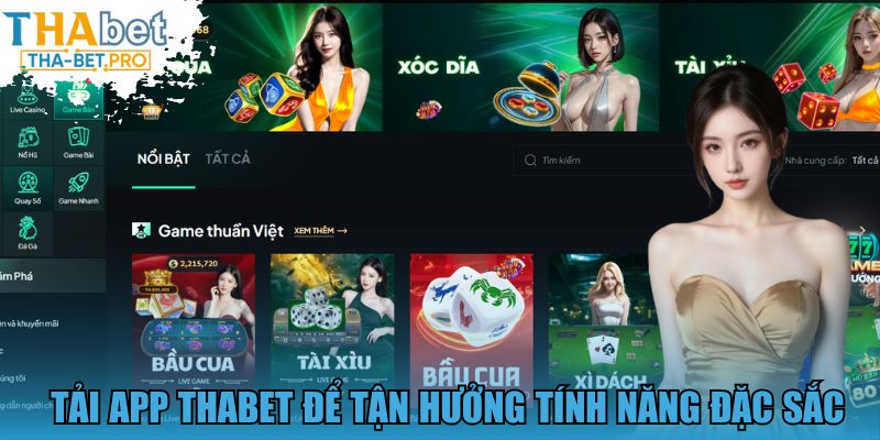 Tải app THABET để tận hưởng tính năng đặc sắc